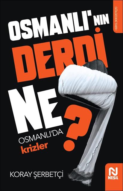 osmanlinin-derdi-ne-osmanlida-krizler-nesil
