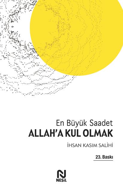 en-buyuk-saadet-allaha-kul-olmak-nesil